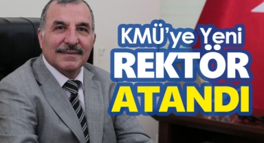 KMÜ’ye Rektör atandı