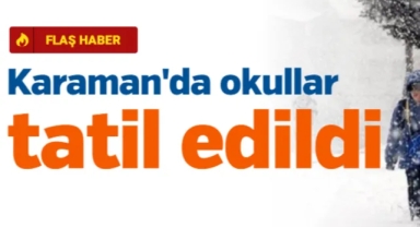 Karaman'da Okullar Tatil Edildi