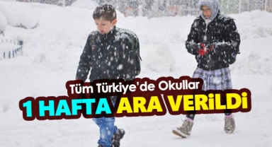 Tüm Türkiye'de Okullar 1 Hafta Tatil Edildi