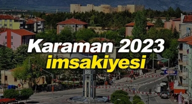 Karaman İmsakiye 2023 - Karaman sahur ve iftar saatleri