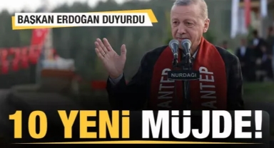Başkan Erdoğan duyurdu! 10 yeni müjde
