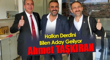 Halkın Derdini Bilen Aday Geliyor; Ahmet Taşkıran