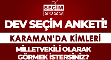 Karaman'da Adaylar Arasında Milletvekili Olarak Kimi Görmek İstersiniz?