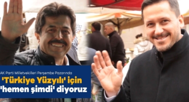AK Parti Milletvekilleri Perşembe Pazarı Esnafıyla buluştu