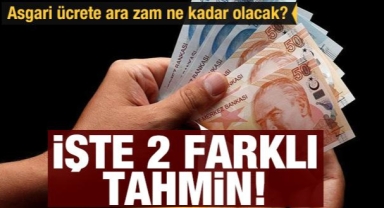 Asgari ücrete ara zam ne kadar olacak? İşte 2 farklı tahmin