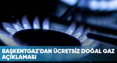 Başkentgaz'dan ücretsiz doğal gaz açıklaması