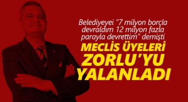 ​​​​​​​BELEDİYEYİ BORÇLA ALDIM 12 MİLYON PARAYLA DEVRETTİM DİYEN ATİLLA ZORLU’YU MECLİS ÜYELERİ YALANLADI