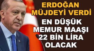 Cumhurbaşkanı Erdoğan: En düşük memur maaşı 22 bin lirayı bulacak