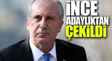 Muharrem İnce adaylıktan çekildi!