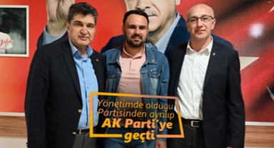 Partisinden ayrılıp AK Parti’ye geçti