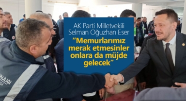 Selman Oğuzhan Eser: Cumhurbaşkanımıza ne kadar teşekkür etsek azdır