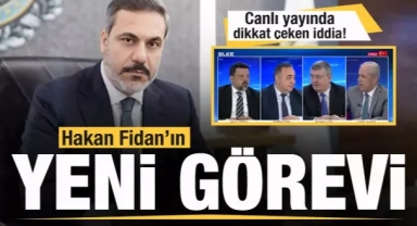 Hakan Fidan'ın yeni görevi! Canlı yayında flaş iddia!
