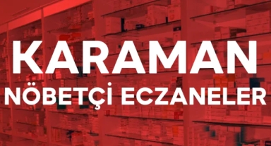 Karaman'da Bayramda nöbetçi eczaneler açıklandı!
