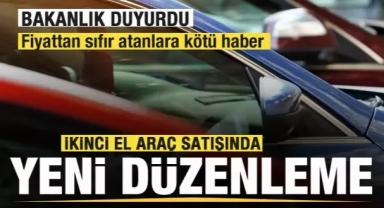 2. el araç satışında yeni düzenleme! Bakanlık duyurdu