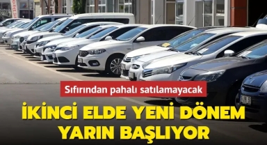 İkinci elde yeni dönem yarın başlıyor: Sıfırından pahalı satılamayacak