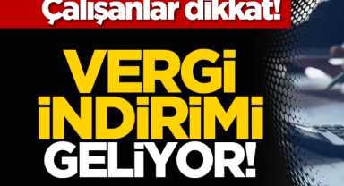 Vergi indirimi geliyor