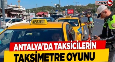 Antalya'da Taksicilerin Taksimetre Oyunu Pes Dedirtti
