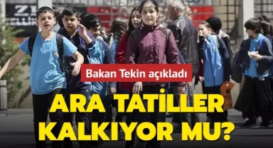 Ara tatiller kalkıyor mı? Bakan Tekin açıkladı