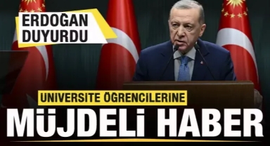 Başkan Erdoğan duyurdu! Üniversite öğrencilerine müjde!