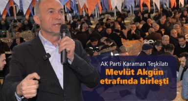 AK Parti Karaman Teşkilatı Mevlüt Akgün etrafında birleşti