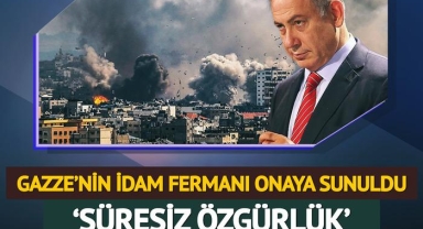 Gazze'nin idam fermanı... Netanyahu'nun planı onaya sunuldu: İsrail güçleri bölgede 'süresiz özgürlüğe' sahip olacak