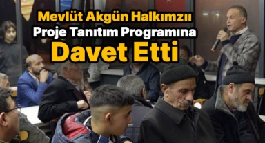 Mevlüt Akgün Proje Tanıtım Programına Karamanlıları Davet Etti