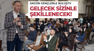 Akgün; Yeni Türkiye’yi Gençler Şekillendirecek