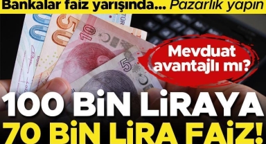 100 bin liraya 70 bin lira faiz getirisi... Faiz için pazarlık yapın