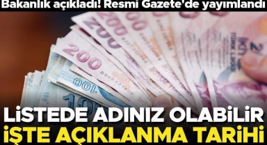 Bakanlık açıkladı! Resmi Gazete'de yayımlandı... Listede adınız olabilir! İşte açıklanma tarihi