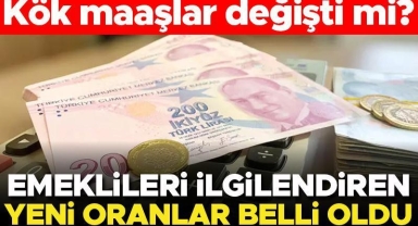 Kök maaşlar değişti mi? Tüm emeklileri ilgilendiren yeni oranlar belli oldu