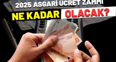 2025'te zam oranı ve yeni asgari ücret ne kadar olacak?