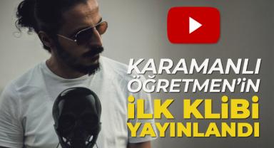 Karamanlı Öğretmen'in İlk Klibi Yayınlandı