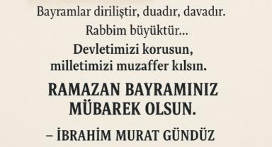 İbrahim Murat Gündüz'den Ramazan Bayramı Mesajı