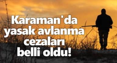 Karaman'da yasak avlanma cezaları belli oldu