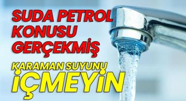 Karaman'ın Şebeke Suyu Analiz Edildi: Sakın İçmeyin! Petrol Kaynaklı Kirliklik Tespit Edildi!