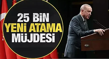 Erdoğan'dan müjde: 25 bin yeni öğretmen ataması yapılacak