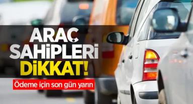 Araç Sahipleri Dikkat! Yarın MTV Ödemesinde Son Gün 31 Temmuz