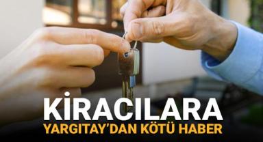 Kiracılara kötü haber! Yargıtay karar verdi!