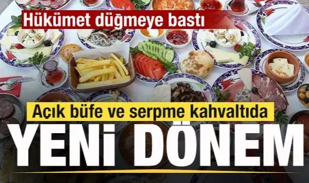 Açık büfe ve serpme kahvaltıda yeni dönem! Hükümet düğmeye bastı