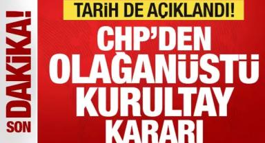 CHP'den Son dakika olağanüstü kurultay kararı! Tarih açıklandı