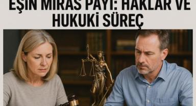 Eşin Miras Payı: Haklar Ve Hukuki Süreç
