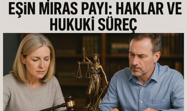 Eşin Miras Payı: Haklar Ve Hukuki Süreç