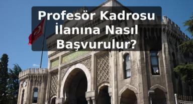 Profesör Kadrosu İlanına Nasıl Başvurulur?
