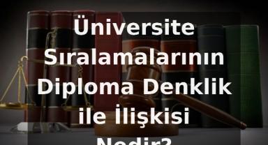 Üniversite Sıralamalarının Diploma Denklik ile İlişkisi Nedir?