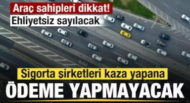 Eski Ehliyetle Kaza Yapanlara Sigortadan Ödeme Yok! Araç Sahipleri Uyarıldı!