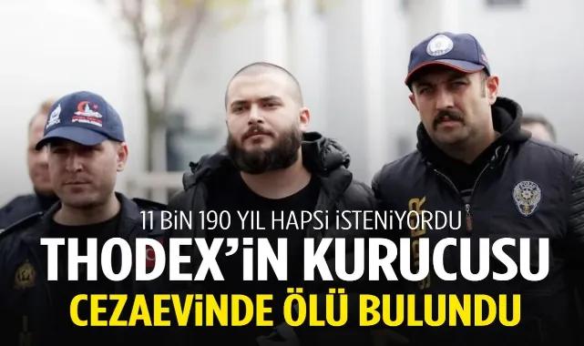 Thodex'in kurucusu Faruk Fatih Özer cezaevinde ölü bulundu