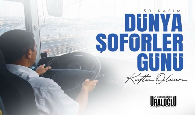 Ulaştırma Bakanı Uraloğlu: Şoförlerimizin Emeği Ülkenin Ulaşım Sürekliliğini Sağlıyor