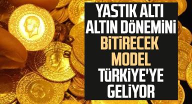 Yastık Altı Altın Dönemini Bitiyor! İşte Yeni Model