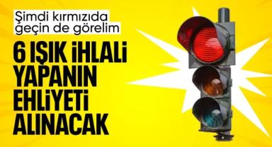 6. kez kırmızı ışık ihlalinde ehliyet iptal edilecek