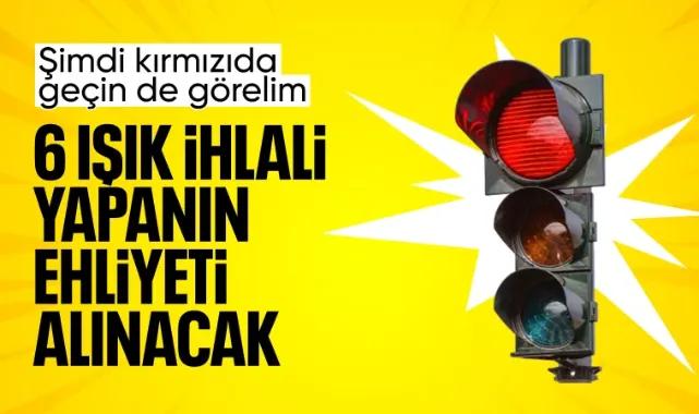 6. kez kırmızı ışık ihlalinde ehliyet iptal edilecek